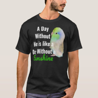 Cute Green Parrotlet  Parakeet with Funny Quote Su T Shirt