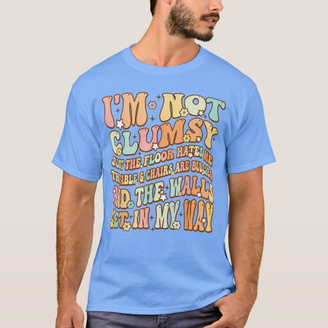 Cute Groovy Im Not Clumsy Funny Saying Sarcastic W T Shirt (Framsida)