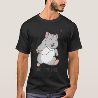 Cute Hamster Funny Rodent Music Say T Shirt