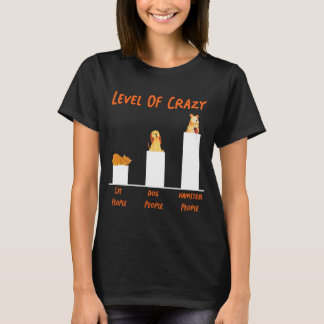 Cute Hamster Level of Crazy Cat People Hund People T Shirt