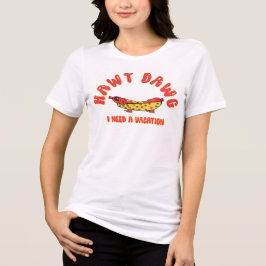  Cute Hawt Dawg I Need a Vacation Retro Cartoon Ho T Shirt