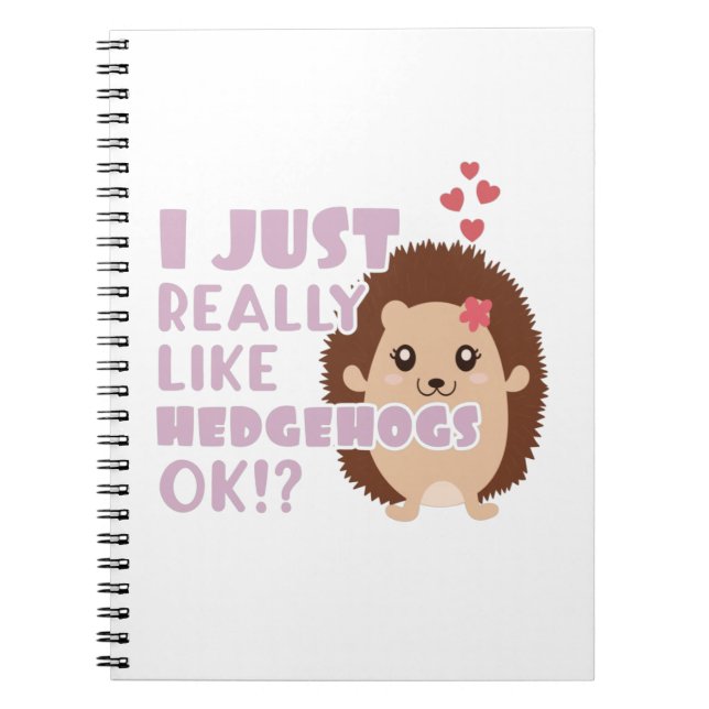 Cute Hedgehog jag bara Verkligen som Hedgehogs. Anteckningsbok (Framsidan)