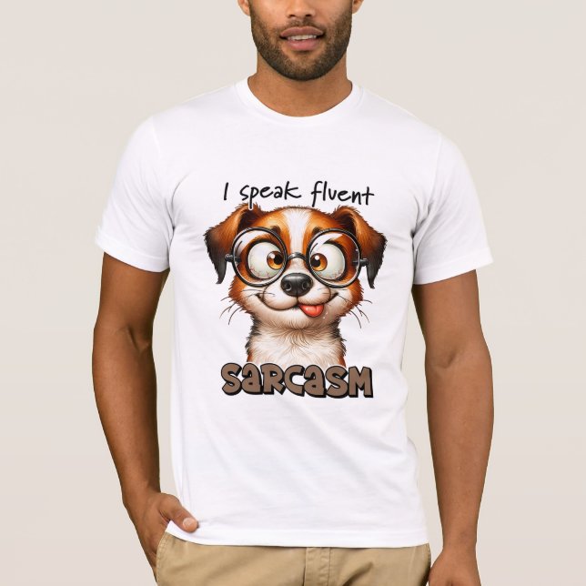 Cute Hund I talar Fluent Sarcasm T Shirt (Framsida)