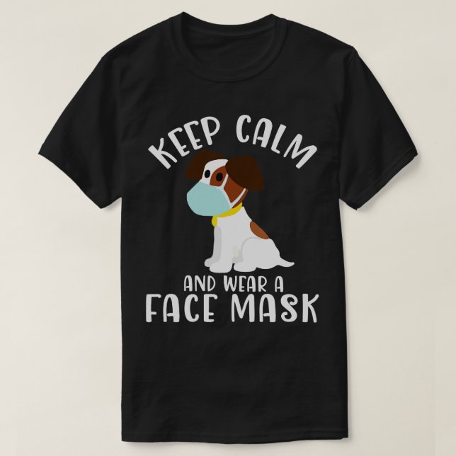 Cute Hund med Ansikte maskens Behålla Lugn och Bär T Shirt (Design framsida)