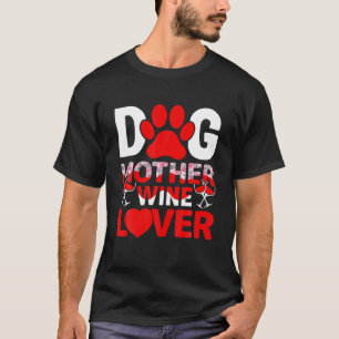 Cute Hund Vin Älskare Mor Lycklig Mors dag T Shirt