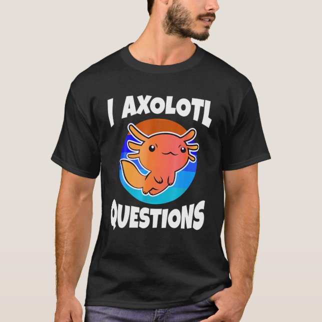 Cute I Axolotl Frågar Funny Animal Birthday Gif T Shirt (Framsida)