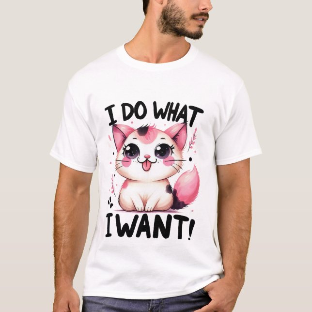 Cute "I Do What I Want" Sassy Kawaii Cat✨👅🐈 T Shirt (Framsida)