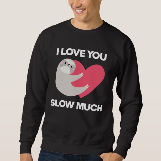 Cute I Love You Slow Much Sloth  Happy Valentines  Lång Ärmad Tröja (Framsida)