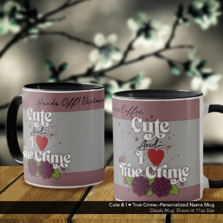 Cute & I ❤️ True Crime.–Personalized Name Mugg