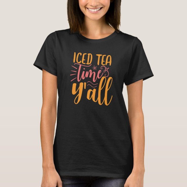 Cute Iced Tea Time Y'all Summer Summertime Ice Tea T Shirt (Framsida)
