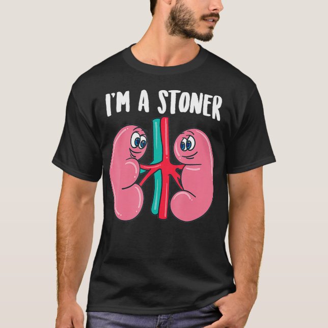 Cute Im A Stoner Funny Kidney Stone Gift Joke Sar T Shirt (Framsida)