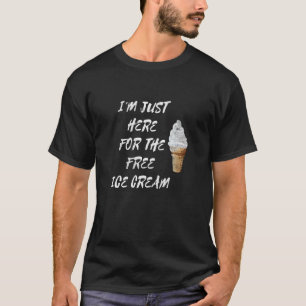 Cute jag är här för den fria iskrämen Sweet Ge T Shirt