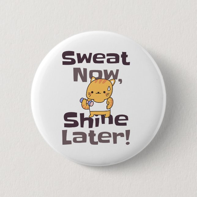 Cute Kattunge Gym Motivation Pin - "Sweat Now"! Knapp (Framsida)