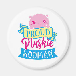 Cute Kawaii Funny Quote | Proud Plushie Hooman Magnet