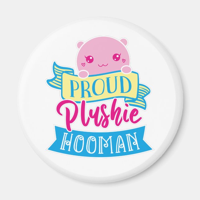 Cute Kawaii Funny Quote | Proud Plushie Hooman Magnet (Framsidan)
