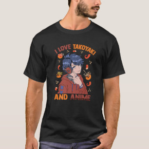 Cute Kawaii - I Kärlek Takoyaki och Anime - Otaku  T Shirt