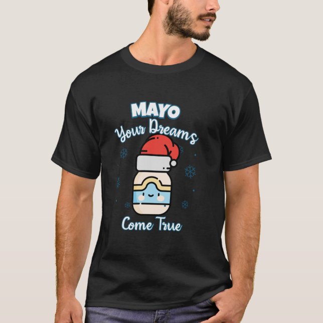 Cute Kawaii Santa Hat Mayonnaise Mayo Your Dreams T Shirt (Framsida)