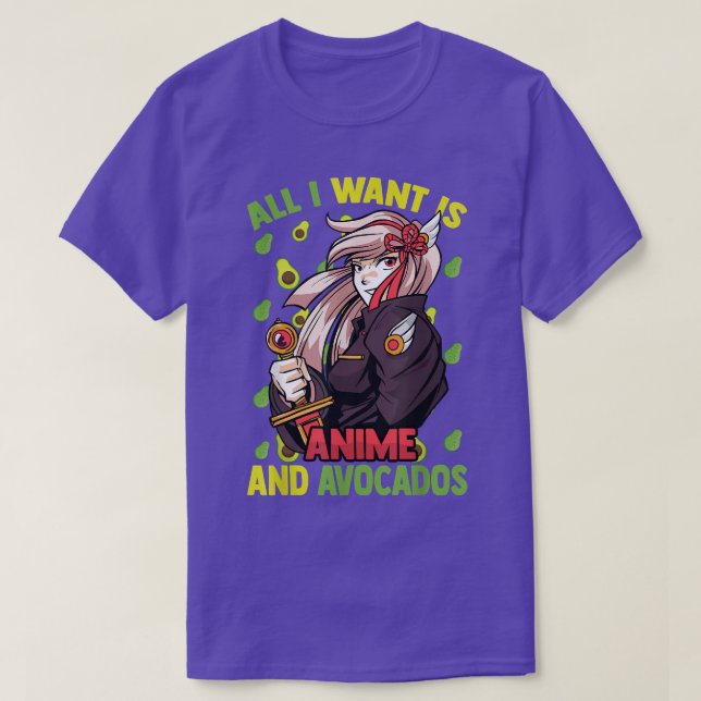 Cute KawaiiAllt jag vill ha är Anime och AvocadosO T Shirt (Design framsida)