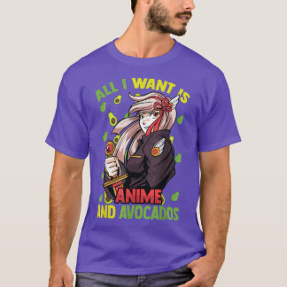 Cute KawaiiAllt jag vill ha är Anime och AvocadosO T Shirt