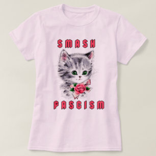 Cute Kitten - Smash Fascism T Shirt