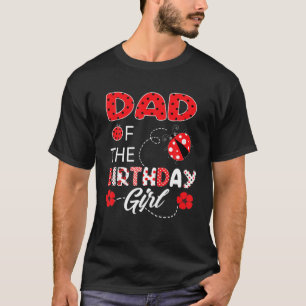 Cute Ladybug Birthday Pappa i Birthday Girl for T Shirt