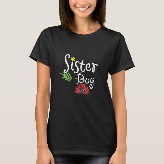 Cute Ladybug Funny Quote Sister T Shirt (Framsida)