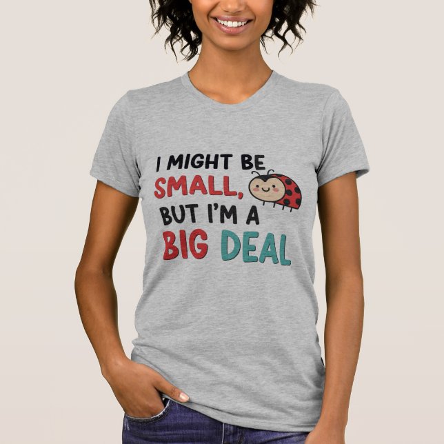 Cute Ladybug "Small But Big Deal"  T Shirt (Framsida)
