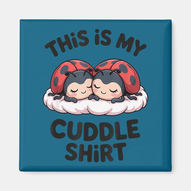 Cute Ladybugs Couple This Is My Cuddle  Magnet (Framsidan)