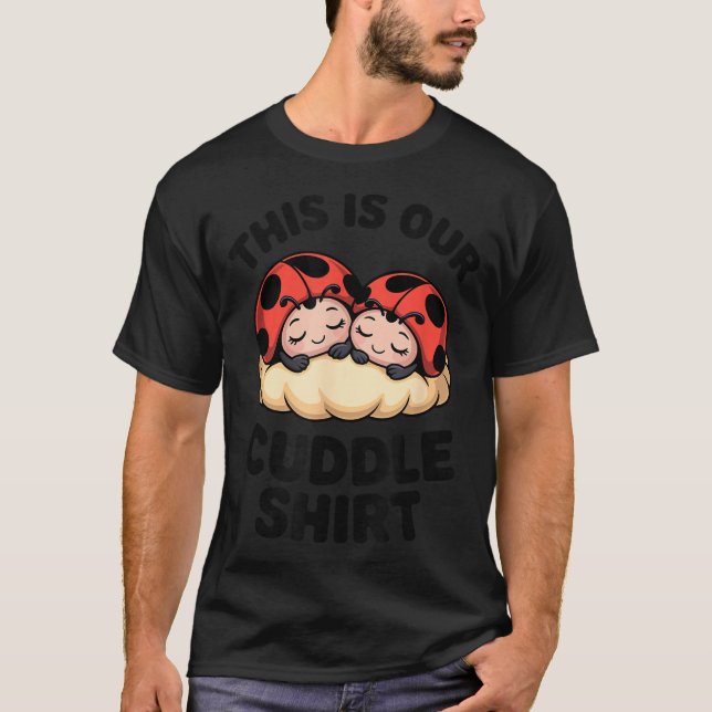 Cute Ladybugs This Is Our Cuddle Couple  T Shirt (Framsida)