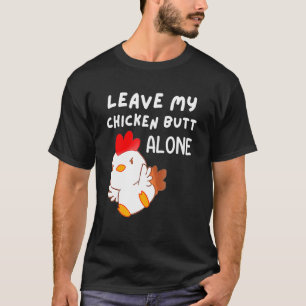 Cute Lämna My Chicken B utt Ensam Chicken Women M T Shirt