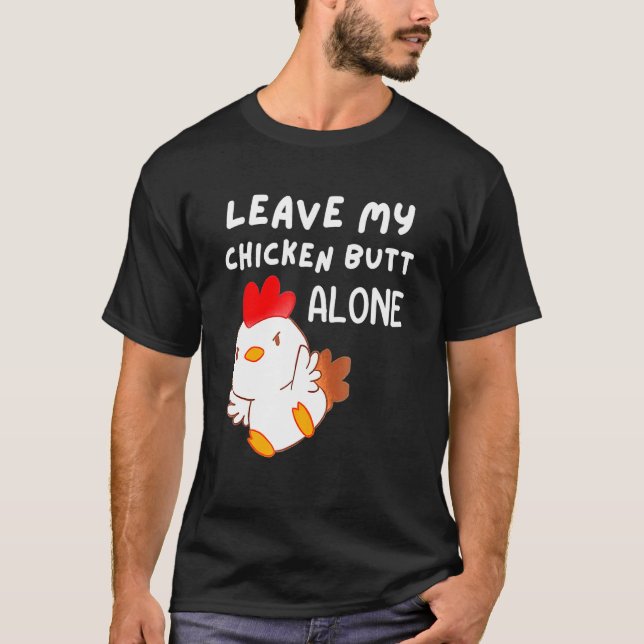 Cute Lämna My Chicken B utt Ensam Chicken Women M T Shirt (Framsida)