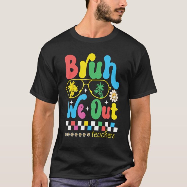 Cute Last Day Of School Teacher Summer Bruh We Out T Shirt (Framsida)
