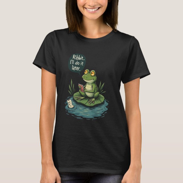 Cute Lazy Frog Procrastination Joke Funny Chill Mo T Shirt (Framsida)