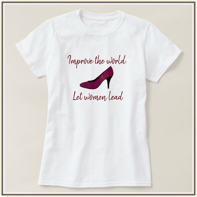 Cute Let Women Leed High Heel Shirt T Shirt (Bookmark: 
https://tinyurl.com/CapricePetit)