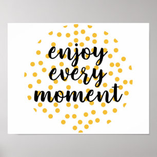 Cute, lycklig, inspirerande "Njut varje ögonblick" Poster