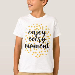 Cute, lycklig, inspirerande "Njut varje ögonblick" T Shirt