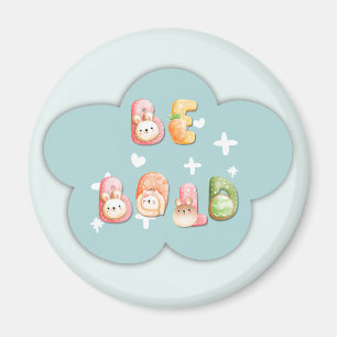 Cute Magnet   Var modig