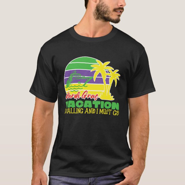 Cute Mardi Gras Vacation Is Calling and I Must Go  T Shirt (Framsida)