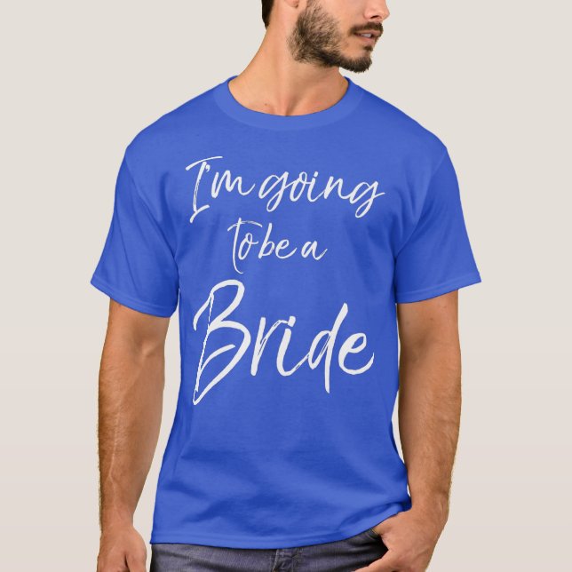 Cute Matching Engagement Gift Womens Im Going to T Shirt (Framsida)
