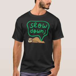 Cute Mental Health & Mindfulness Slow Down Sloth  T Shirt