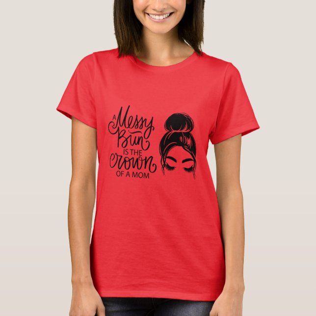 Cute Messy Bun Mamma T-Shirt (Framsida)