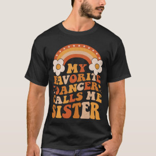 Cute Min favoritdansare kallar mig syster Groovy T Shirt