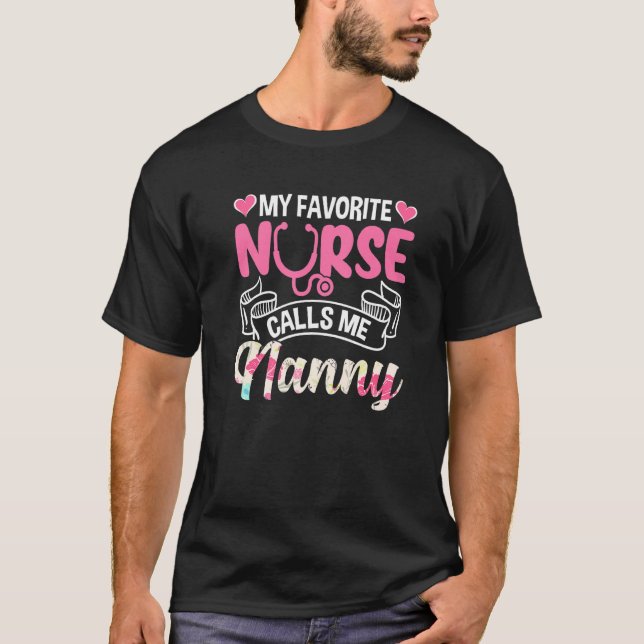 Cute Min favoritsjuksköterska kallar mig Nanny Mor T Shirt (Framsida)