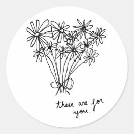 Cute Minimal Sketch Flowers "Dessa är till dig". Runt Klistermärke