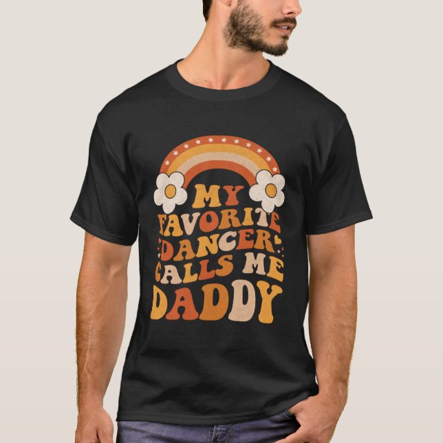 Cute My Favorite Dancer Calls Me Daddy Groovy T Shirt (Framsida)