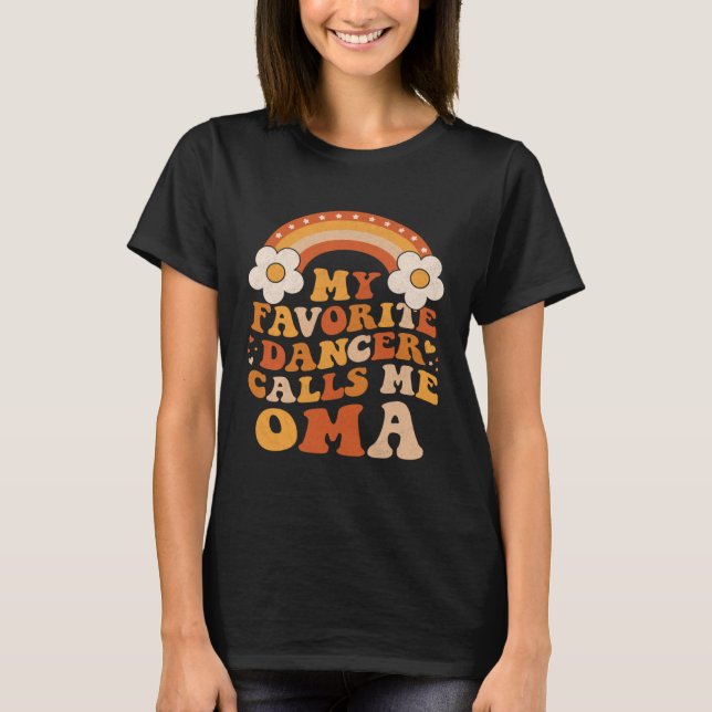 Cute My Favorite Dancer Calls Me Oma Groovy T Shirt (Framsida)