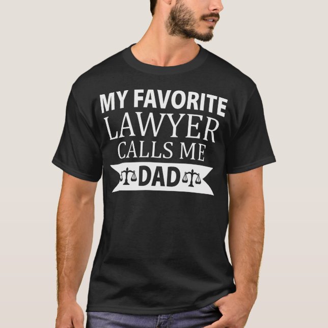 Cute My Favorite Lawyer Calls Me Dad Father'S Day T Shirt (Framsida)