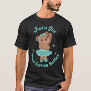 Cute Nalle Ballerina är bara en flicka som Kärlek  T Shirt