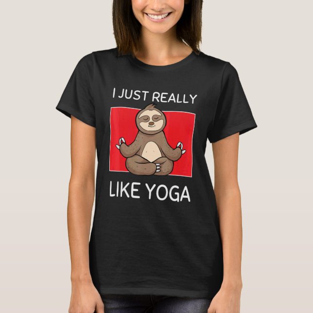 Cute Namaste Sloth I Just Really Like Yoga Pilates T Shirt (Framsida)