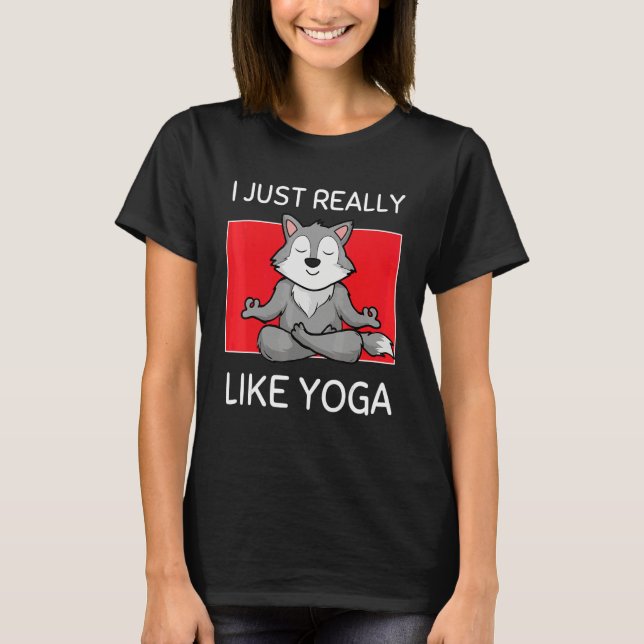 Cute Namaste Wolf I Just Really Like Yoga Pilates T Shirt (Framsida)